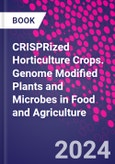 CRISPRized Horticulture Crops. Genome Modified Plants and Microbes in Food and Agriculture- Product Image