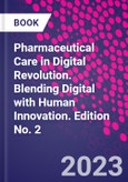 Pharmaceutical Care in Digital Revolution. Blending Digital with Human Innovation. Edition No. 2- Product Image