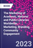 The Marketing of Academic, National and Public Libraries Worldwide. Marketing, Branding, Community Engagement- Product Image