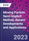 Moving Particle Semi-implicit Method. Recent Developments and Applications - Product Thumbnail Image