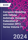 Corrosion Modelling with Cellular Automata. European Federation of Corrosion (EFC) Series Volume 71- Product Image