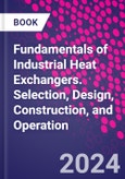 Fundamentals of Industrial Heat Exchangers. Selection, Design, Construction, and Operation- Product Image