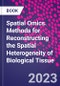 Spatial Omics. Methods for Reconstructing the Spatial Heterogeneity of Biological Tissue - Product Image