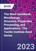 The Wool Handbook. Morphology, Structure, Properties, Processing, and Applications. The Textile Institute Book Series- Product Image