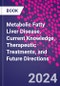 Metabolic Fatty Liver Disease. Current Knowledge, Therapeutic Treatments, and Future Directions - Product Image