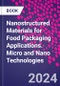 Nanostructured Materials for Food Packaging Applications. Micro and Nano Technologies - Product Thumbnail Image