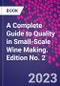 A Complete Guide to Quality in Small-Scale Wine Making. Edition No. 2 - Product Thumbnail Image