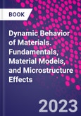Dynamic Behavior of Materials. Fundamentals, Material Models, and Microstructure Effects- Product Image
