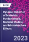 Dynamic Behavior of Materials. Fundamentals, Material Models, and Microstructure Effects - Product Image