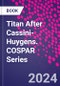 Titan After Cassini-Huygens. COSPAR Series - Product Image
