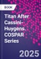 Titan After Cassini-Huygens. COSPAR Series - Product Image