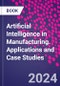 Artificial Intelligence in Manufacturing. Applications and Case Studies - Product Thumbnail Image