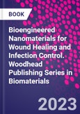 Bioengineered Nanomaterials for Wound Healing and Infection Control. Woodhead Publishing Series in Biomaterials- Product Image