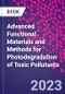 Advanced Functional Materials and Methods for Photodegradation of Toxic Pollutants - Product Thumbnail Image