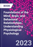 Foundations of the Mind, Brain, and Behavioral Relationships. Understanding Physiological Psychology- Product Image
