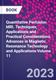 Quantitative Perfusion MRI. Techniques, Applications and Practical Considerations. Advances in Magnetic Resonance Technology and Applications Volume 11- Product Image