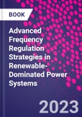 Advanced Frequency Regulation Strategies in Renewable-Dominated Power Systems- Product Image