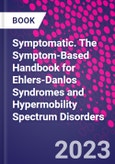 Symptomatic. The Symptom-Based Handbook for Ehlers-Danlos Syndromes and Hypermobility Spectrum Disorders- Product Image