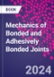 Mechanics of Bonded and Adhesively Bonded Joints - Product Thumbnail Image