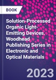 Solution-Processed Organic Light-Emitting Devices. Woodhead Publishing Series in Electronic and Optical Materials- Product Image