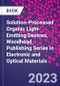 Solution-Processed Organic Light-Emitting Devices. Woodhead Publishing Series in Electronic and Optical Materials - Product Image