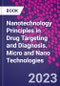Nanotechnology Principles in Drug Targeting and Diagnosis. Micro and Nano Technologies - Product Image