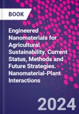 Engineered Nanomaterials for Agricultural Sustainability. Current Status, Methods and Future Strategies. Nanomaterial-Plant Interactions- Product Image