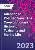 Adapting to Polluted Seas. The Co-evolutionary History of Toxicants and Marine Life- Product Image