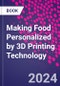 Making Food Personalized by 3D Printing Technology - Product Thumbnail Image