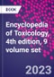 Encyclopedia of Toxicology, 4th edition, 9 volume set - Product Thumbnail Image