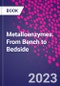 Metalloenzymes. From Bench to Bedside - Product Image