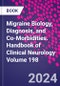 Migraine Biology, Diagnosis, and Co-Morbidities. Handbook of Clinical Neurology Volume 198 - Product Image