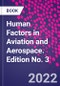 Human Factors in Aviation and Aerospace. Edition No. 3 - Product Thumbnail Image