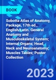 Sobotta Atlas of Anatomy, Package, 17th ed., English/Latin. General Anatomy and Musculoskeletal System; Internal Organs; Head, Neck and Neuroanatomy; Muscles Tables; Poster Collection- Product Image