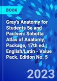 Gray's Anatomy for Students 5e and Paulsen: Sobotta Atlas of Anatomy, Package, 17th ed., English/Latin - Value Pack. Edition No. 5- Product Image