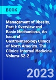 Management of Obesity, Part I: Overview and Basic Mechanisms, An Issue of Gastroenterology Clinics of North America. The Clinics: Internal Medicine Volume 52-2- Product Image