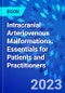 Intracranial Arteriovenous Malformations. Essentials for Patients and Practitioners - Product Image