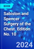 Sabiston and Spencer Surgery of the Chest. Edition No. 10- Product Image