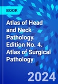 Atlas of Head and Neck Pathology. Edition No. 4. Atlas of Surgical Pathology- Product Image