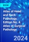 Atlas of Head and Neck Pathology. Edition No. 4. Atlas of Surgical Pathology - Product Image