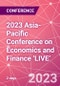 2023 Asia-Pacific Conference on Economics and Finance ‘LIVE’ (Singapore, Singapore - December 14-15, 2023) - Product Thumbnail Image