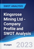 Kingsrose Mining Ltd - Company Profile and SWOT Analysis- Product Image