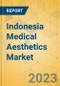 Indonesia Medical Aesthetics Market - Focused Insights 2023-2028 - Product Thumbnail Image