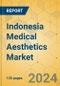 Indonesia Medical Aesthetics Market - Focused Insights 2023-2028 - Product Thumbnail Image