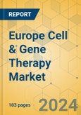 Europe Cell and Gene Therapy Market - Focused Insights 2023-2028- Product Image