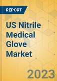 US Nitrile Medical Glove Market - Focused Insights 2023-2028- Product Image