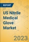 US Nitrile Medical Glove Market - Focused Insights 2023-2028 - Product Thumbnail Image