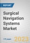 Surgical Navigation Systems: Technologies and Global Markets - Product Thumbnail Image