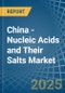 China - Nucleic Acids and Their Salts - Market Analysis, Forecast, Size, Trends and Insights - Product Image