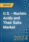 U.S. - Nucleic Acids and Their Salts - Market Analysis, Forecast, Size, Trends and Insights - Product Thumbnail Image